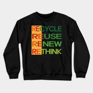 Recycle Reuse Renew Rethink Crewneck Sweatshirt